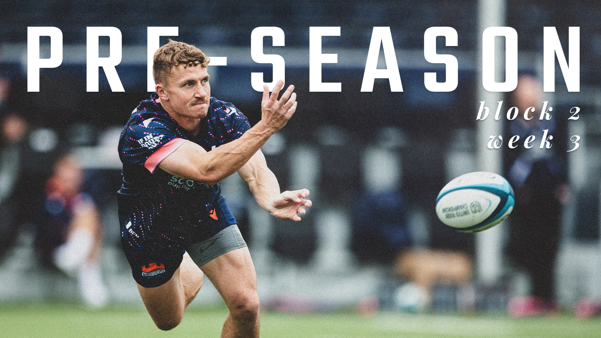 Behind the scenes: pre-season week 7 - Edinburgh Rugby